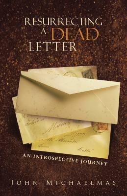 Resurrecting a Dead Letter: An Introspective Journey - John Michaelmas - cover