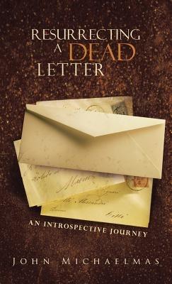 Resurrecting a Dead Letter: An Introspective Journey - John Michaelmas - cover