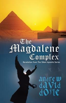 The Magdalene Complex: Revelation from the Silent Apostle Series - Andrew David Doyle - cover
