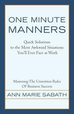 One Minute Manners: Quick Solutions to the Most Awkward Situations You'll Ever Face at Work