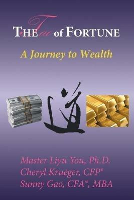 The Tao of Fortune: A Journey to Wealth - You,Ph D Krueger,Cfp(r) Gao Cfa Mba - cover