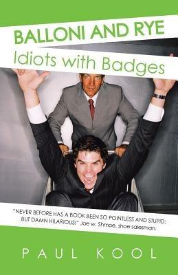 Balloni and Rye: Idiots with Badges - Paul Kool - cover
