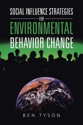Social Influence Strategies for Environmental Behavior Change - Ben Tyson - cover