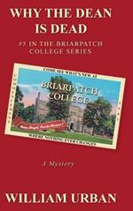 Why the Dean Is Dead: #5 in the Briarpatch College Series