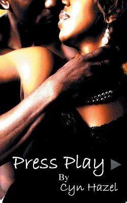 Press Play: An Erotic Collection - Cyn Hazel - cover
