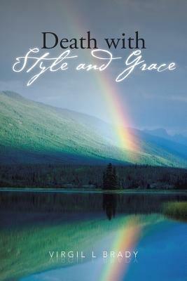 Death with Style and Grace - Virgil L Brady - cover