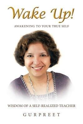 Wake Up!: Awakening to Your True Self - Gurpreet - cover