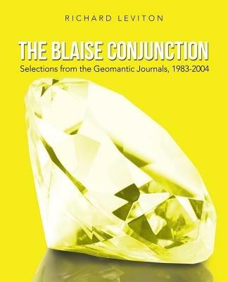 The Blaise Conjunction: Selections from the Geomantic Journals, 1983-2004 - Richard Leviton - cover