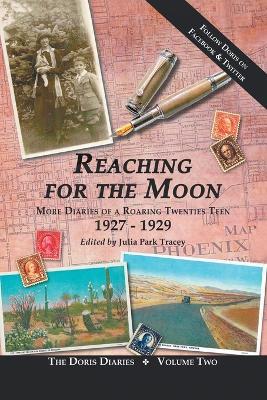 Reaching for the Moon: More Diaries of a Roaring Twenties Teen (1927-1929) - cover