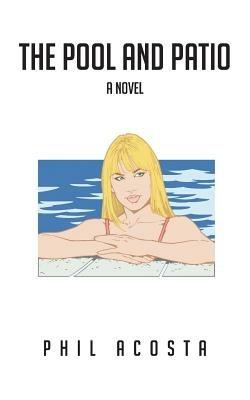 The Pool and Patio - Phil Acosta - cover