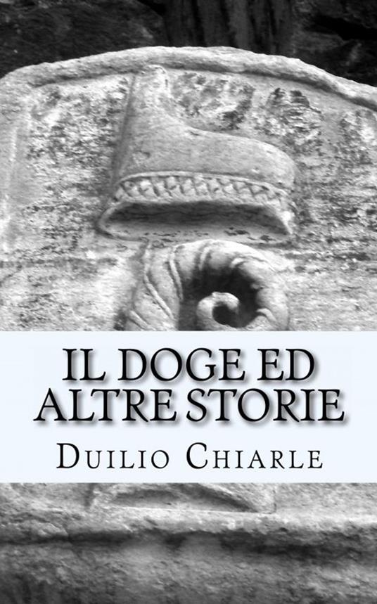 Il Doge ed altre storie - Duilio Chiarle - ebook