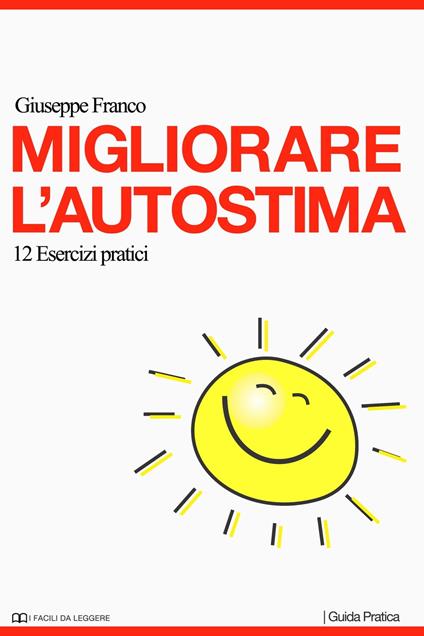 Migliorare l'autostima. 12 esercizi pratici - Giuseppe Franco Sr - ebook