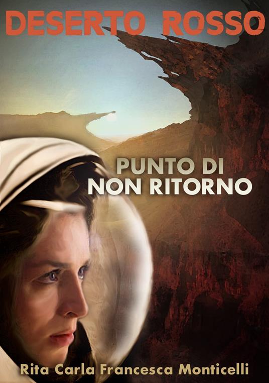 Deserto rosso: Punto di non ritorno - Rita Carla Francesca Monticelli - ebook
