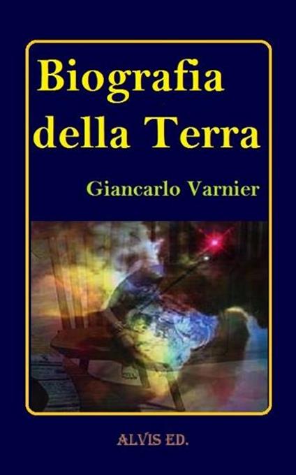 Biografia della Terra - Giancarlo Varnier - ebook