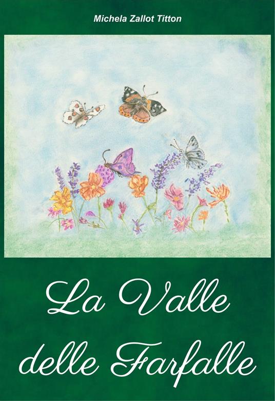 La Valle delle Farfalle - Michela Zallot Titton - ebook