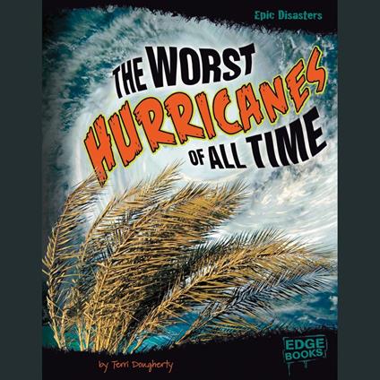 Worst Hurricanes of All Time, The