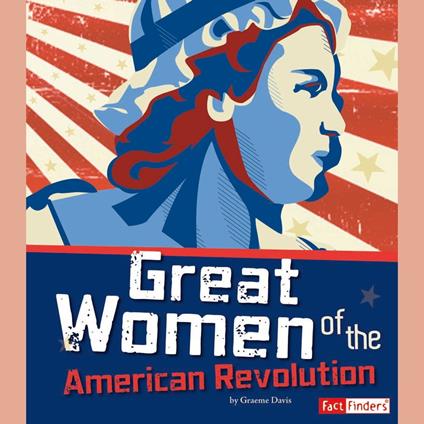 Great Women of the American Revolution