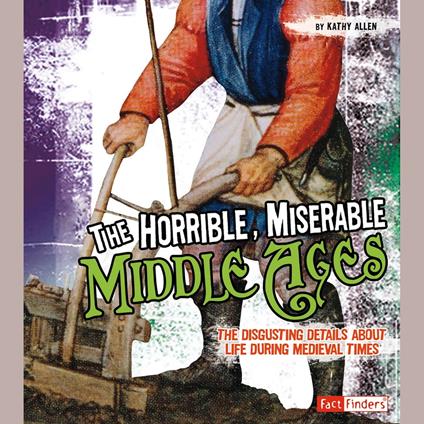 Horrible, Miserable Middle Ages, The