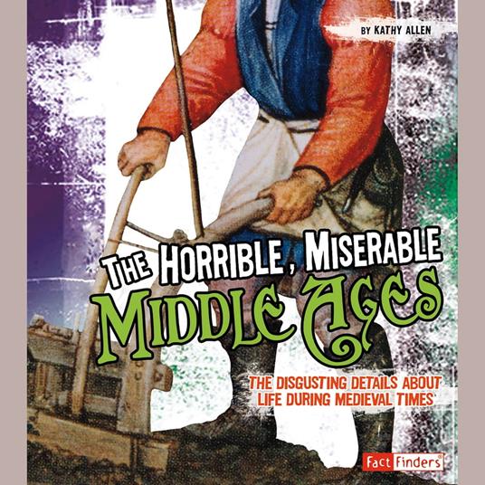 Horrible, Miserable Middle Ages, The