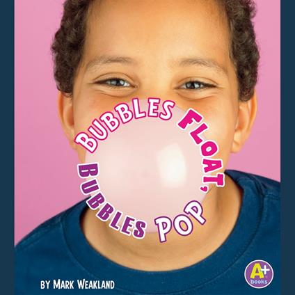 Bubbles Float, Bubbles Pop