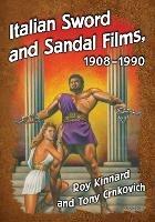 Italian Sword and Sandal Films, 1908-1990 - Roy Kinnard,Tony Crnkovich - cover