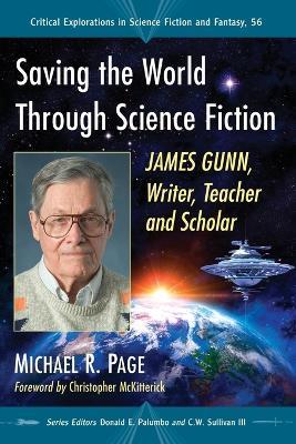 Saving the World Through Science Fiction: James Gunn, Writer, Teacher and Scholar - Michael R. Page - cover