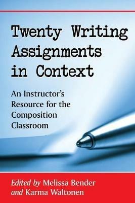 Twenty Writing Assignments in Context: An Instructor's Resource for the Composition Classroom - cover