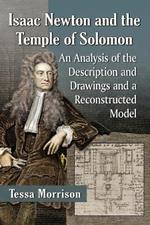 Isaac Newton and the Temple of Solomon: An Analysis of the Description and Drawings and a Reconstructed Model