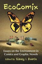 EcoComix: Essays on the Environment in Comics and Graphic Novels