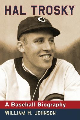 Hal Trosky: A Baseball Biography - William H. Johnson - cover