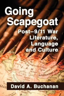 Going Scapegoat: Post-9/11 War Literature, Language and Culture - David Buchanan - cover
