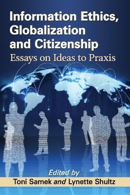 Information Ethics, Globalization and Citizenship: Essays on Ideas to Praxis - cover