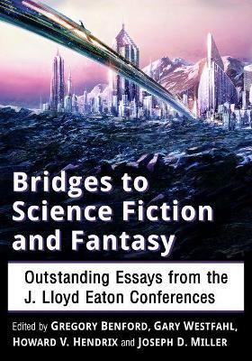 Bridges to Science Fiction and Fantasy: Outstanding Essays from the J. Lloyd Eaton Conferences - cover