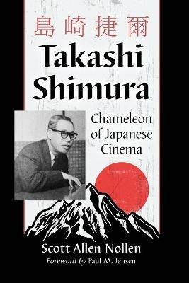 Takashi Shimura: Chameleon of Japanese Cinema - Scott Allen Nollen - cover