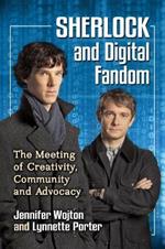 Sherlock and Digital Fandom: The Meeting of Creativity, Community and Advocacy