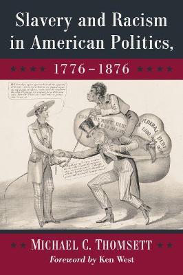 Slavery and Racism in American Politics, 1776-1876 - Michael C. Thomsett - cover