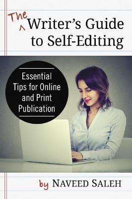 The Writer's Guide to Self-Editing: Essential Tips for Online and Print Publication - Naveed Saleh - cover
