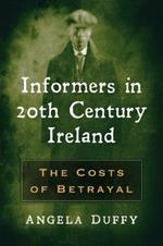 Informers in 20th Century Ireland: The Costs of Betrayal
