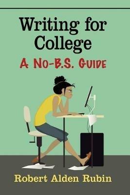 Writing for College: A No-B.S. Guide - Robert Rubin - cover