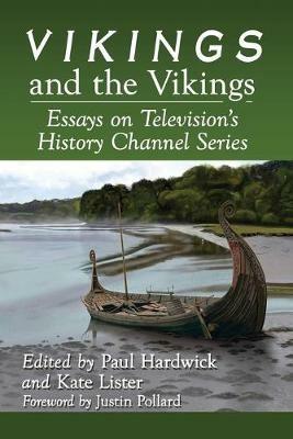 Vikings and the Vikings: Essays on Television's History Channel Series - cover