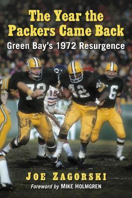 The Year the Packers Came Back: Green Bay's 1972 Resurgence - Joe Zagorski - cover