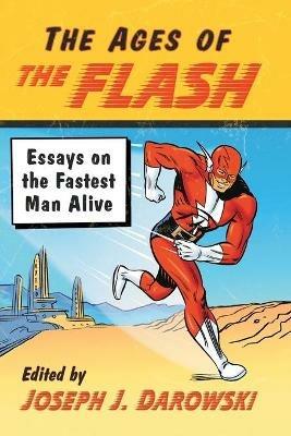 The Ages of The Flash: Essays on the Fastest Man Alive - cover