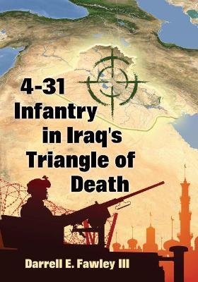 4-31 Infantry in Iraq's Triangle of Death - Darrell E. Fawley III - cover