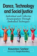 Dance, Technology and Social Justice: Individual and Collective Emancipation Through Embodied Techniques