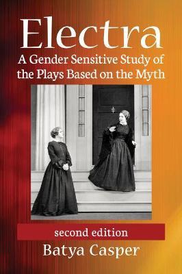 Electra: A Gender Sensitive Study of the Plays Based on the Myth - Batya Casper - cover
