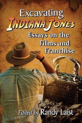 Excavating Indiana Jones: Essays on the Films and Franchise - cover