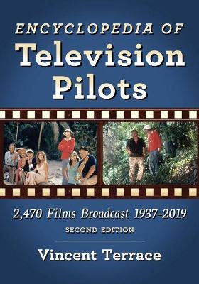 Encyclopedia of Television Pilots: 2,470 Films Broadcast 1937-2019 - Vincent Terrace - cover