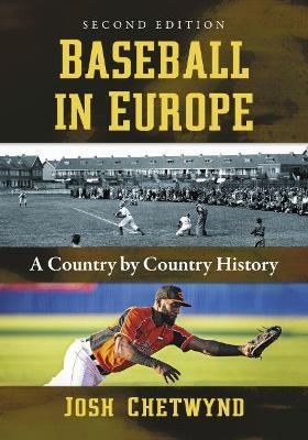 Baseball in Europe: A Country by Country History - Josh Chetwynd - cover