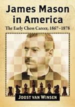 James Mason in America: The Early Chess Career, 1867-1878