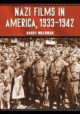 Nazi Films in America, 1933-1942 - Harry Waldman - cover